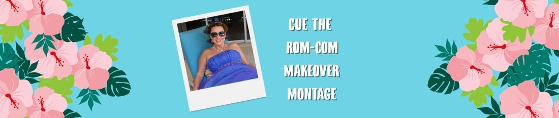 Cue the Rom-Com Heroine Makeover Montage